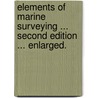 Elements of Marine Surveying ... Second edition ... enlarged. by Sir John Robinson