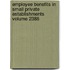 Employee Benefits in Small Private Establishments Volume 2388