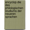 Encyclop Die Des Philologischen Studiums Der Neueren Sprachen by Bernhard Schmitz