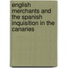 English Merchants and the Spanish Inquisition in the Canaries door Leonora de Alberti