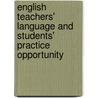 English Teachers' Language and Students' Practice Opportunity door Yihun Birhanu Aynalem