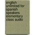 English Unlimited For Spanish Speakers Elementary Class Audio