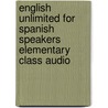 English Unlimited For Spanish Speakers Elementary Class Audio door Theresa Clementson