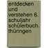 Entdecken und Verstehen 6. Schuljahr Schülerbuch. Thüringen