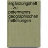 Ergänzungsheft ... Zu Petermanns Geographischen Mitteilungen door August Petermann