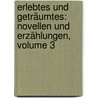 Erlebtes Und Geträumtes: Novellen Und Erzählungen, Volume 3 door Ernst Von Bibra