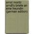 Ernst Moritz Arndt's Briefe an Eine Freundin (German Edition)