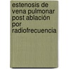 Estenosis de vena pulmonar post ablación por radiofrecuencia door Marcelo Guzzi