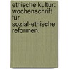 Ethische Kultur: Wochenschrift für sozial-ethische Reformen. door Onbekend