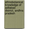 Ethnobotanical knowledge of Adilabad district, Andhra Pradesh door N. Suryanarayana Swamy