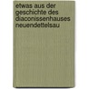 Etwas aus der Geschichte des Diaconissenhauses Neuendettelsau by Löhe Wilhelm