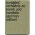 Euripides' Verhältnis Zu Komik Und Komödie (German Edition)