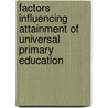 Factors Influencing Attainment of Universal Primary Education by Rose Mwanza