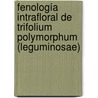 Fenología intrafloral de Trifolium polymorphum (Leguminosae) door Gabriela Speroni