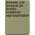 Festrede Und Festspiel Als Formen Kollektiver Repraesentation