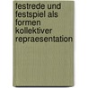 Festrede Und Festspiel Als Formen Kollektiver Repraesentation by Johannes Mattes