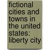 Fictional Cities and Towns in the United States: Liberty City door Books Llc