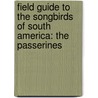 Field Guide To The Songbirds Of South America: The Passerines by Robert S. Ridgely