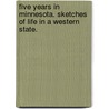 Five years in Minnesota. Sketches of life in a western state. door Maurice Farrar