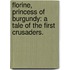 Florine, Princess of Burgundy: a tale of the first Crusaders.