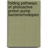 Folding Pathways of Photoactive Proton Pump Bacteriorhodopsin door Amjad Farooq