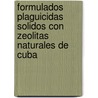 Formulados Plaguicidas Solidos Con Zeolitas Naturales De Cuba door Rolando Cruz Suarez