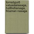 Fornsögurð Vatusdælasaga, Hallfreðarsaga, Flóaman Nasaga