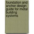 Foundation and Anchor Design Guide for Metal Building Systems