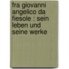 Fra Giovanni Angelico da Fiesole : sein Leben und seine Werke by Beissel