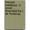 Frances Waldeaux. A novel ... Illustrated by T. de Thulstrup. by Rebecca Harding Davis