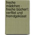 Freche Mädchen - freche Bücher!: Verflixt und fremdgeküsst