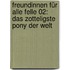 Freundinnen für alle Felle 02: Das zotteligste Pony der Welt
