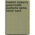 Friedrich Rückert's gesammelte poetische Werke, Vierter Band