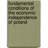 Fundamental Conditions Of The Economic Independence Of Poland door Jzef Frejlich