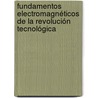 Fundamentos electromagnéticos de la Revolución Tecnológica by Oscar Enrique Piro