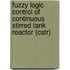 Fuzzy Logic Control Of Continuous Stirred Tank Reactor (cstr)