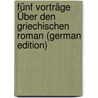 Fünf Vorträge Über Den Griechischen Roman (German Edition) door Schwartz Eduard