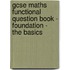 Gcse Maths Functional Question Book - Foundation - The Basics