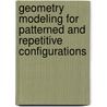 Geometry Modeling For Patterned And Repetitive Configurations by Dipesh Dimble