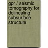 Gpr / Seismic Tomography For Delineating Subsurface Structure door Sherif Hanafy