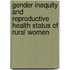 Gender Inequity and Reproductive Health Status of Rural Women