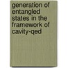 Generation Of Entangled States In The Framework Of Cavity-qed door Denis Gonta
