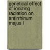 Genetical Effect of Ionizing Radiation on Antirrhinum Majus L by Hesham Eltayeb