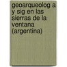 Geoarqueolog A Y Sig En Las Sierras de La Ventana (Argentina) by Ver Nica Verniere