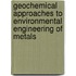 Geochemical Approaches to Environmental Engineering of Metals