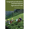 Geographical Indications and International Agricultural Trade door Louis Augustin Jean
