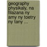 Geography physikaly, na filazana ny amy ny toetry ny tany ... door R. Toy
