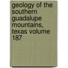 Geology of the Southern Guadalupe Mountains, Texas Volume 187 door Philip Burke King