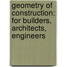 Geometry of Construction: For Builders, Architects, Engineers door T.B. Nichols