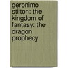 Geronimo Stilton: The Kingdom of Fantasy: The Dragon Prophecy by Gernonimo Stilton